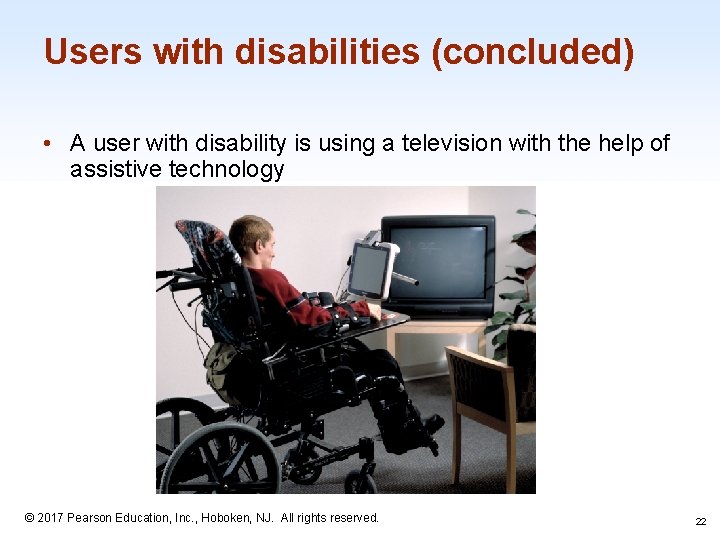 Users with disabilities (concluded) • A user with disability is using a television with