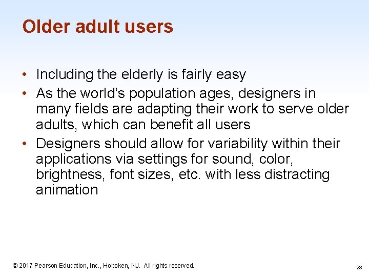 Older adult users • Including the elderly is fairly easy • As the world’s