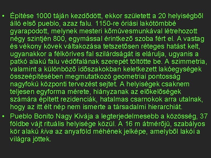  • Építése 1000 táján kezdõdött, ekkor született a 20 helyiségbõl álló elsõ pueblo,