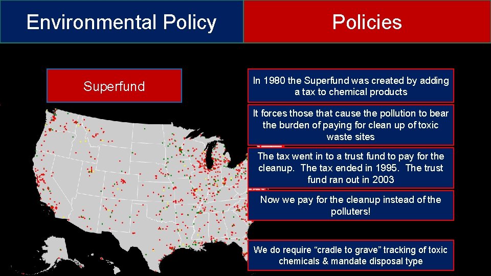 Environmental Policy Superfund Policies In 1980 the Superfund was created by adding a tax