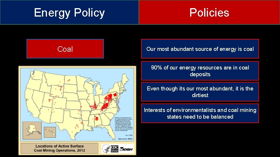 Energy Policy Coal Policies Our most abundant source of energy is coal 90% of