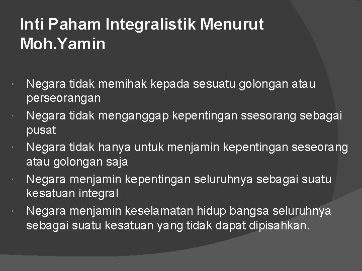 Inti Paham Integralistik Menurut Moh. Yamin Negara tidak memihak kepada sesuatu golongan atau perseorangan