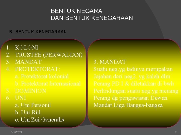 BENTUK NEGARA DAN BENTUK KENEGARAAN B. BENTUK KENEGARAAN 1. 2. 3. 4. KOLONI TRUSTEE