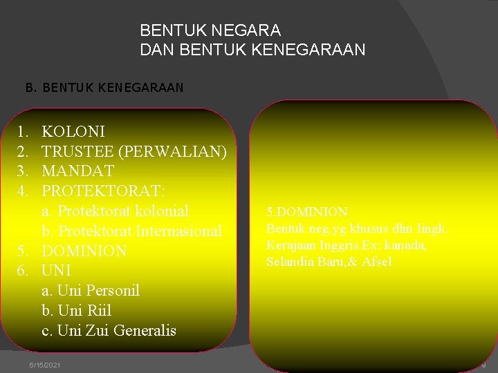 BENTUK NEGARA DAN BENTUK KENEGARAAN B. BENTUK KENEGARAAN 1. 2. 3. 4. KOLONI TRUSTEE