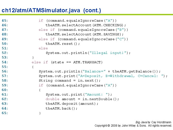 ch 12/atm/ATMSimulator. java (cont. ) 45: 46: 47: 48: 49: 50: 51: 52: 53: