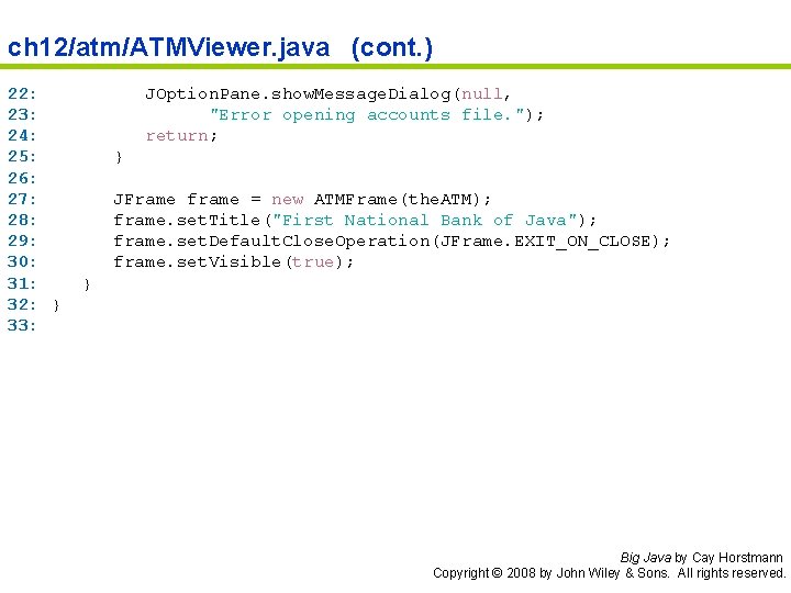 ch 12/atm/ATMViewer. java (cont. ) 22: 23: 24: 25: 26: 27: 28: 29: 30: