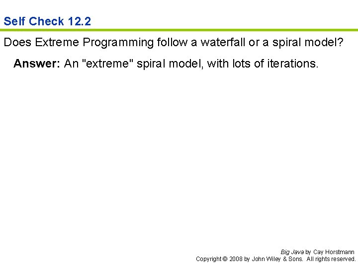 Self Check 12. 2 Does Extreme Programming follow a waterfall or a spiral model?