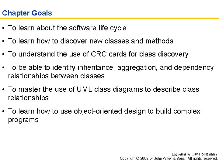 Chapter Goals • To learn about the software life cycle • To learn how