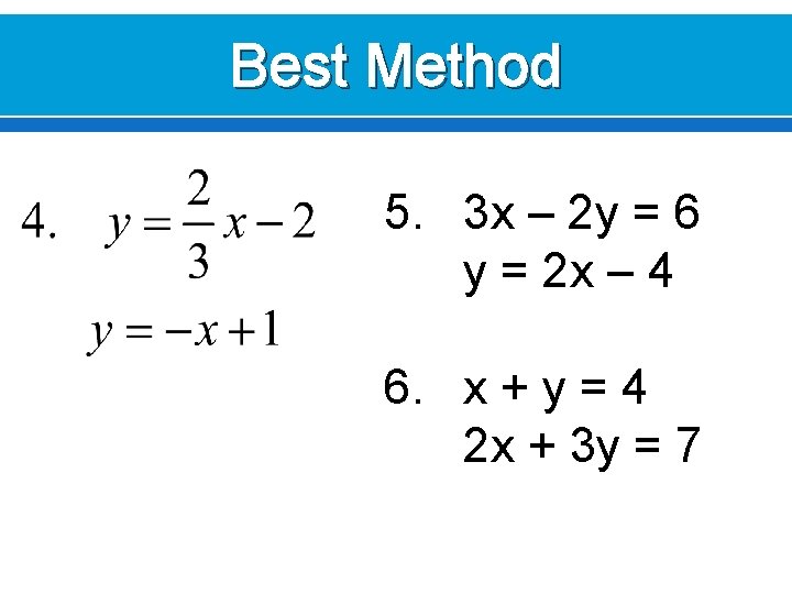 Best Method 5. 3 x – 2 y = 6 y = 2 x