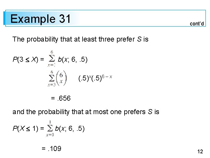 Example 31 cont’d The probability that at least three prefer S is P(3 X)