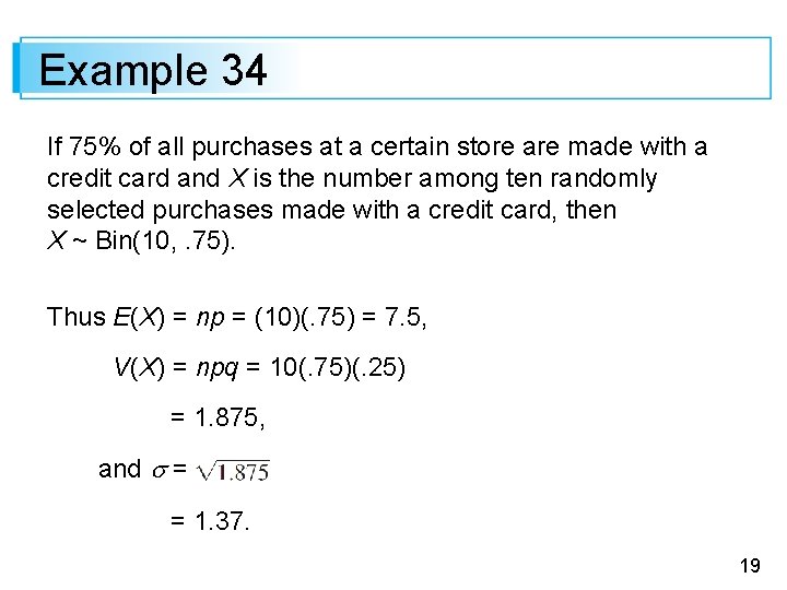 Example 34 If 75% of all purchases at a certain store are made with