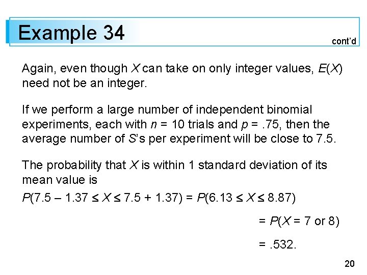 Example 34 cont’d Again, even though X can take on only integer values, E(X)