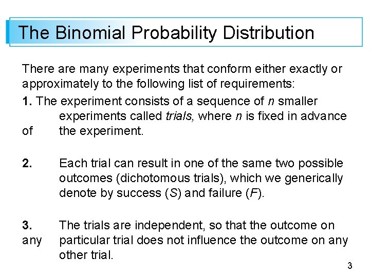 The Binomial Probability Distribution There are many experiments that conform either exactly or approximately