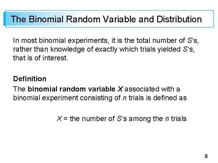 The Binomial Random Variable and Distribution In most binomial experiments, it is the total