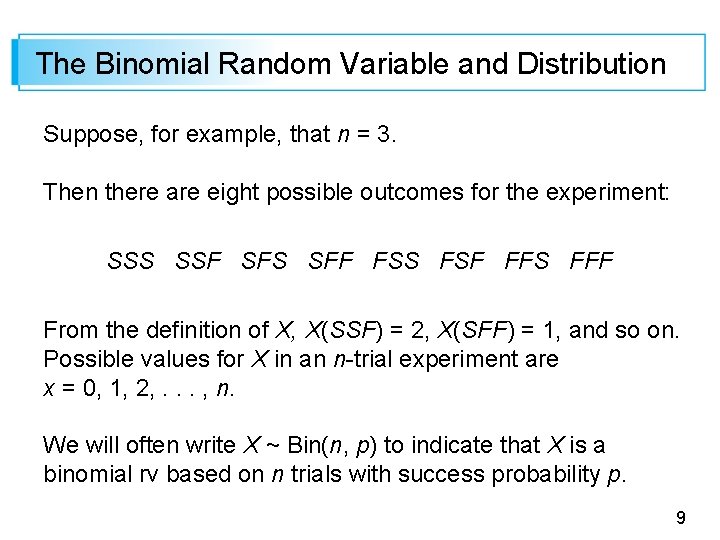 The Binomial Random Variable and Distribution Suppose, for example, that n = 3. Then