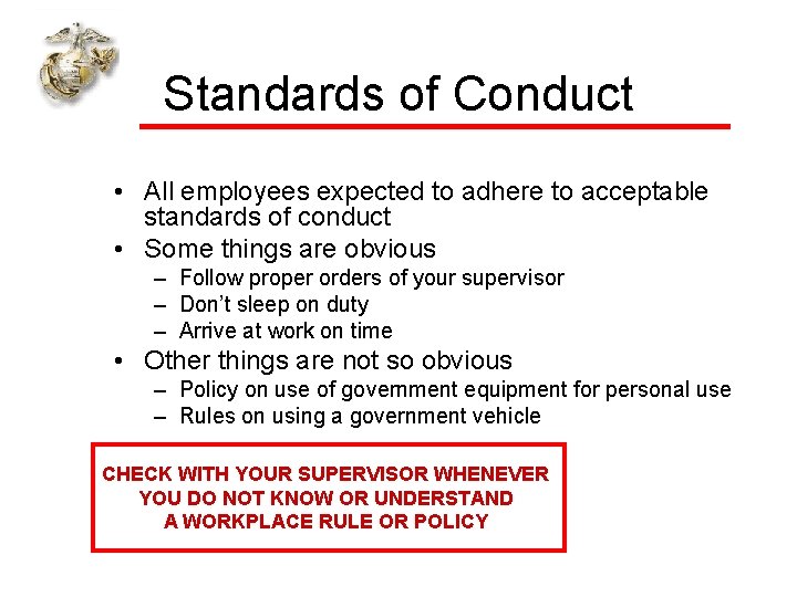 Standards of Conduct • All employees expected to adhere to acceptable standards of conduct