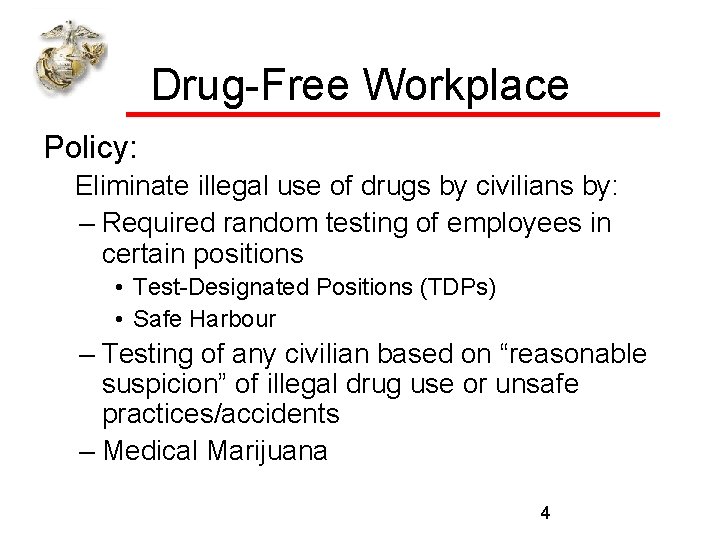 Drug-Free Workplace Policy: Eliminate illegal use of drugs by civilians by: – Required random