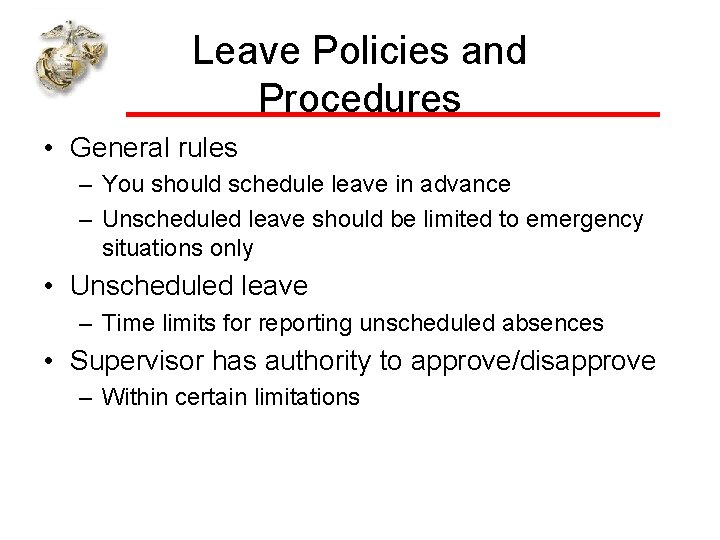 Leave Policies and Procedures • General rules – You should schedule leave in advance