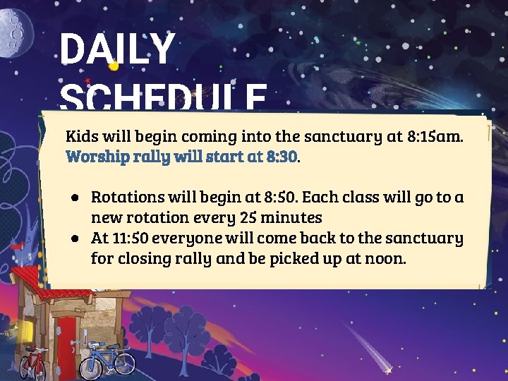 DAILY SCHEDULE Kids will begin coming into the sanctuary at 8: 15 am. Worship