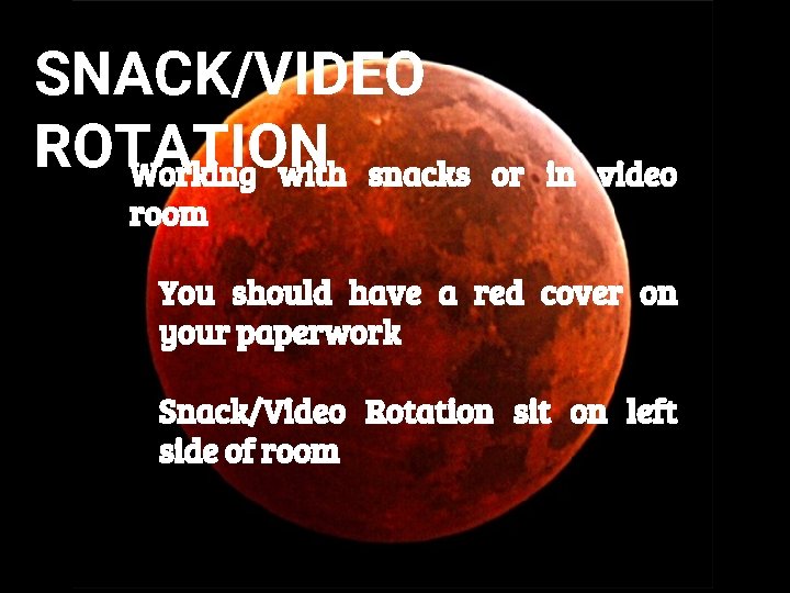 SNACK/VIDEO ROTATION Working with snacks room or in video You should have a red