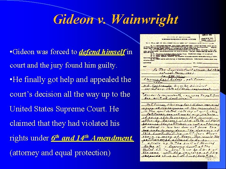 Gideon v. Wainwright • Gideon was forced to defend himself in court and the