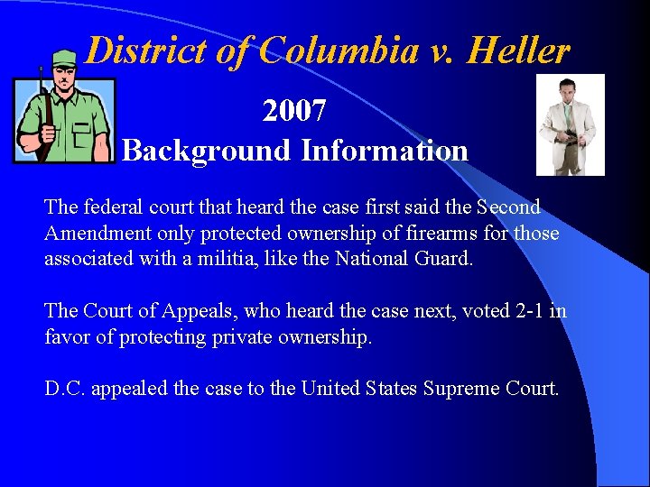District of Columbia v. Heller 2007 Background Information The federal court that heard the