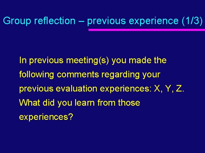 Group reflection – previous experience (1/3) In previous meeting(s) you made the following comments