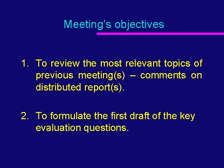 Meeting’s objectives 1. To review the most relevant topics of previous meeting(s) – comments