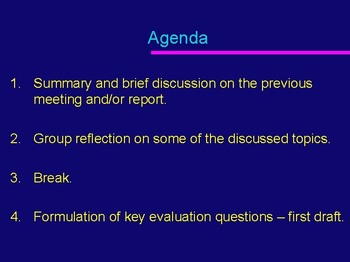 Agenda 1. Summary and brief discussion on the previous meeting and/or report. 2. Group