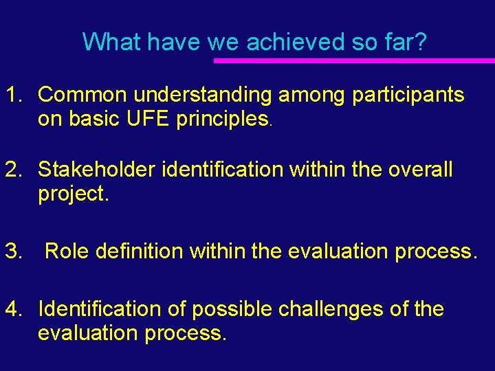What have we achieved so far? 1. Common understanding among participants on basic UFE