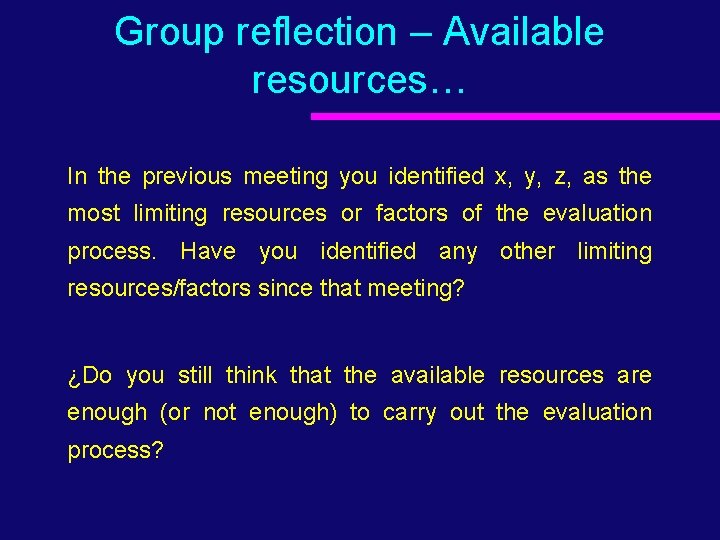 Group reflection – Available resources… In the previous meeting you identified x, y, z,