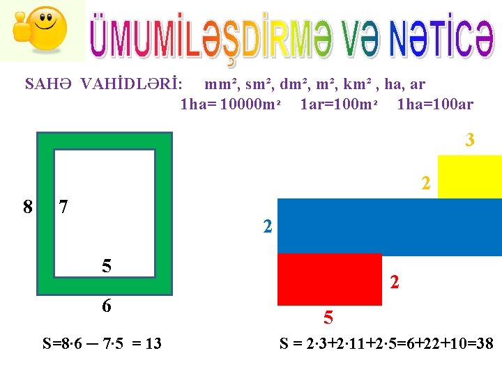 11 SAHƏ VAHİDLƏRİ: mm², sm², dm², km² , ha, ar 1 ha= 10000 m²