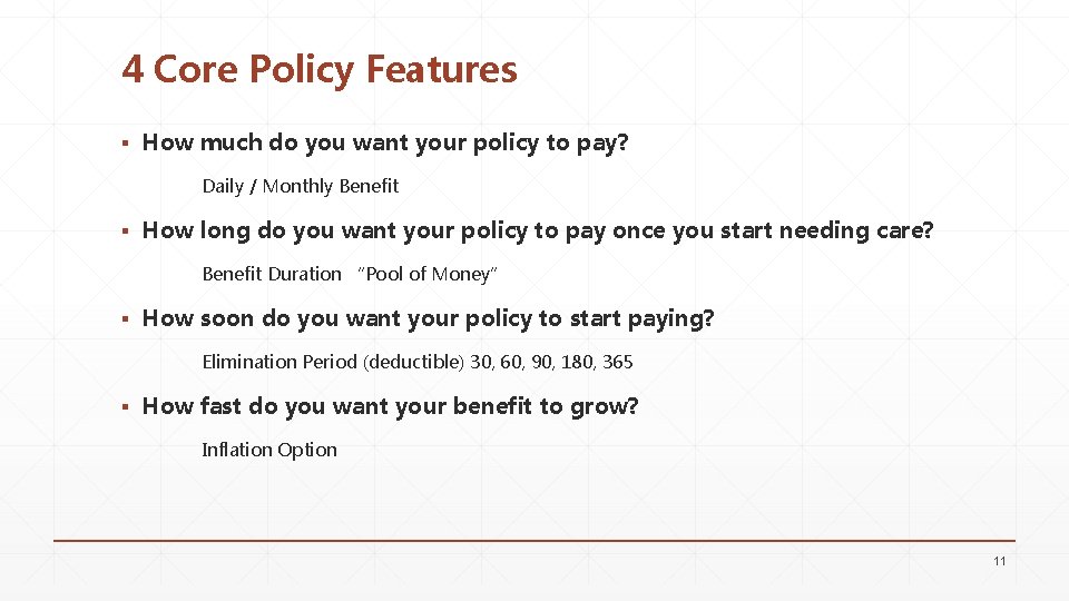 4 Core Policy Features ▪ How much do you want your policy to pay?