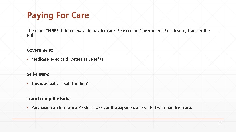 Paying For Care There are THREE different ways to pay for care: Rely on