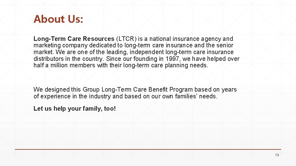 About Us: Long-Term Care Resources (LTCR) is a national insurance agency and marketing company