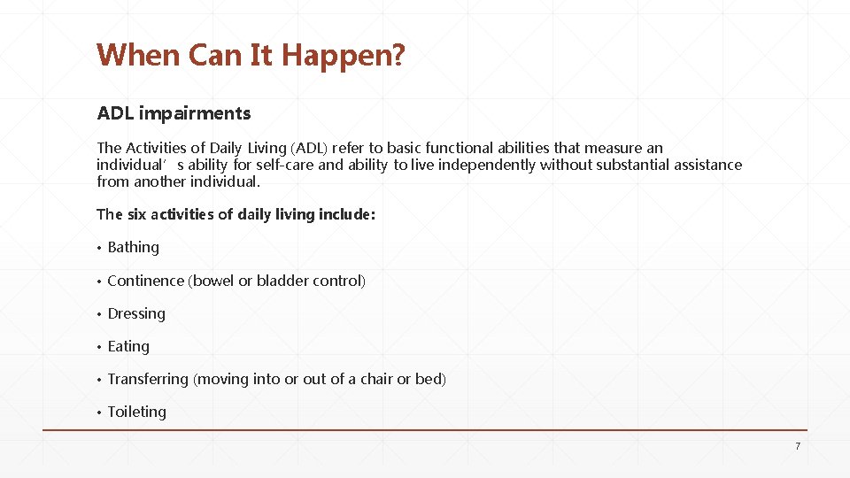 When Can It Happen? ADL impairments The Activities of Daily Living (ADL) refer to