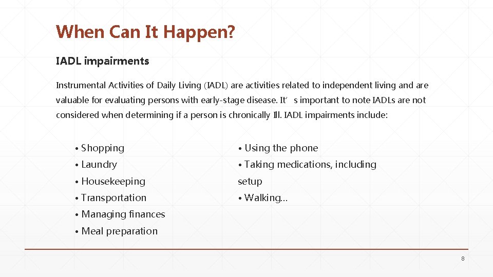 When Can It Happen? IADL impairments Instrumental Activities of Daily Living (IADL) are activities