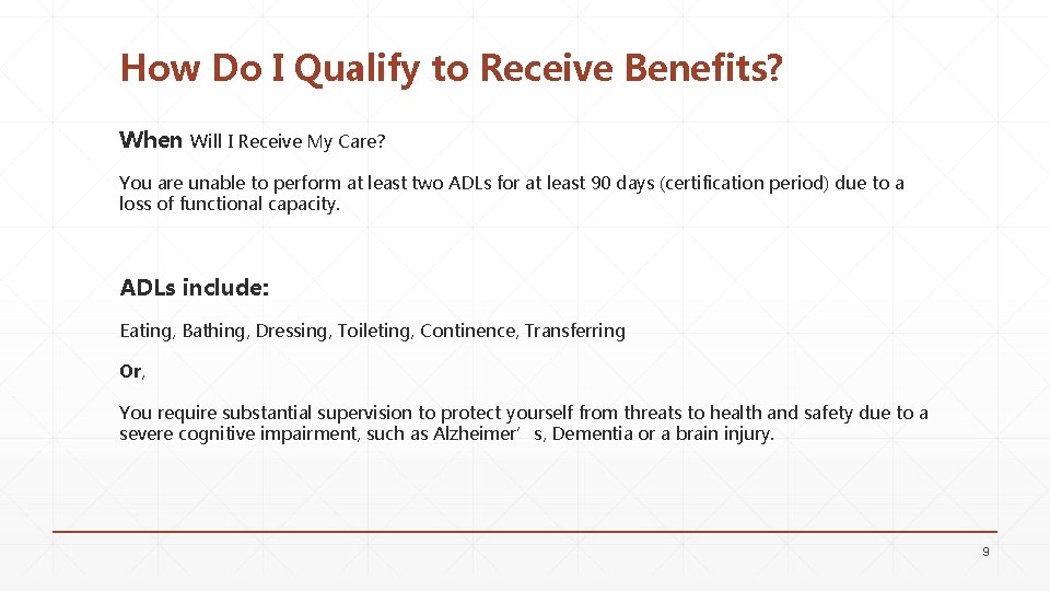 How Do I Qualify to Receive Benefits? When Will I Receive My Care? You