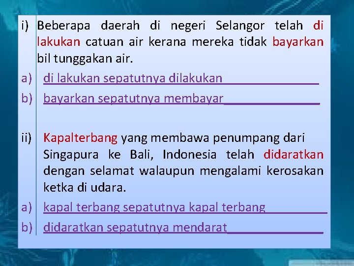i) Beberapa daerah di negeri Selangor telah di lakukan catuan air kerana mereka tidak
