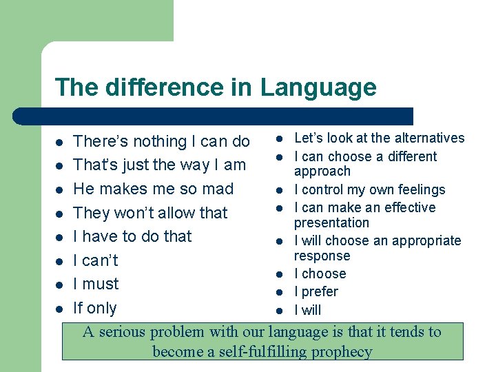 The difference in Language l l l l l Let’s look at the alternatives