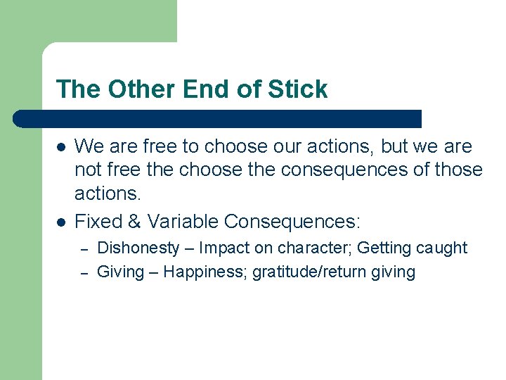 The Other End of Stick l l We are free to choose our actions,