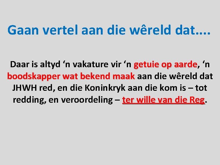 Gaan vertel aan die wêreld dat. . Daar is altyd ‘n vakature vir ‘n