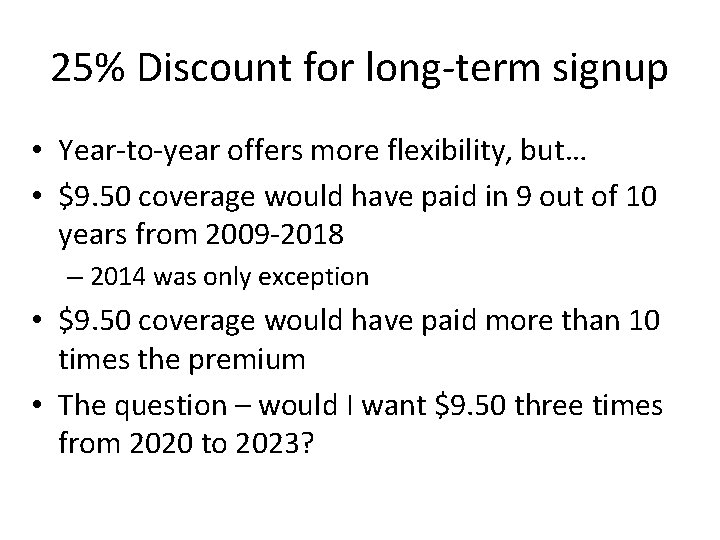 25% Discount for long-term signup • Year-to-year offers more flexibility, but… • $9. 50