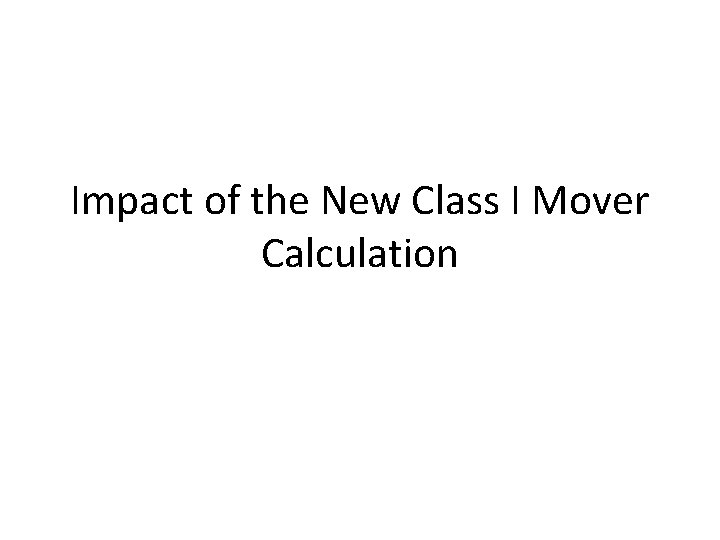 Impact of the New Class I Mover Calculation 