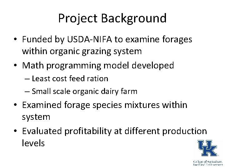 Project Background • Funded by USDA-NIFA to examine forages within organic grazing system •