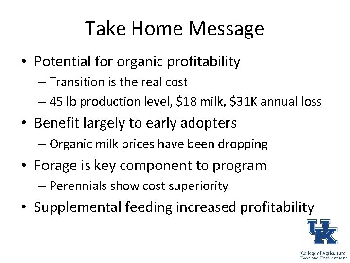 Take Home Message • Potential for organic profitability – Transition is the real cost