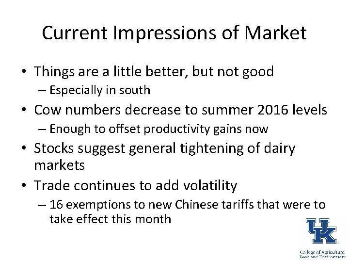 Current Impressions of Market • Things are a little better, but not good –