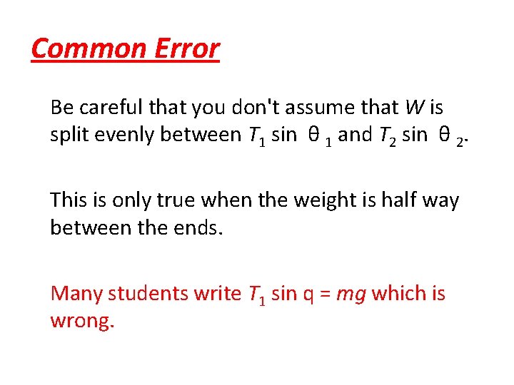 Common Error Be careful that you don't assume that W is split evenly between