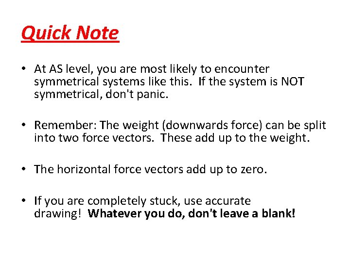Quick Note • At AS level, you are most likely to encounter symmetrical systems