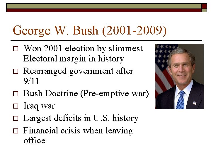 George W. Bush (2001 -2009) o o o Won 2001 election by slimmest Electoral George W. Bush (2001 -2009) o o o Won 2001 election by slimmest Electoral